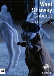 Katalog: Wael Shawky: Cabaret Crusades, Kerber Verlag 2014
